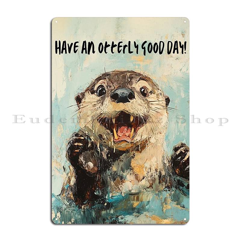 Have An Otterly Good Day Metal - Home Cinema Today ulasan dan harga